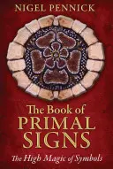 Das Buch der Ur-Zeichen: Die hohe Magie der Symbole - The Book of Primal Signs: The High Magic of Symbols
