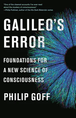 Galileis Irrtum: Grundlagen für eine neue Wissenschaft des Bewusstseins - Galileo's Error: Foundations for a New Science of Consciousness