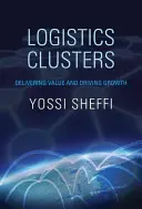 Logistik-Cluster: Werte schaffen und Wachstum fördern - Logistics Clusters: Delivering Value and Driving Growth