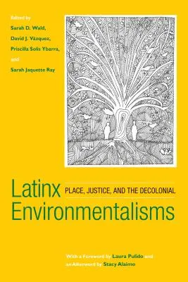 Latinx Environmentalisms: Ort, Gerechtigkeit und das Dekoloniale - Latinx Environmentalisms: Place, Justice, and the Decolonial