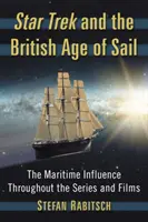 Star Trek und das britische Zeitalter der Segel: Der maritime Einfluss in den Serien und Filmen - Star Trek and the British Age of Sail: The Maritime Influence Throughout the Series and Films