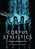 Korpus-Stilistik: Theorie und Praxis - Corpus Stylistics: Theory and Practice