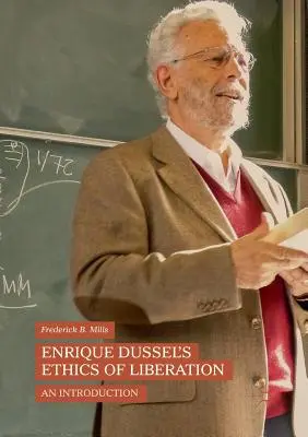 Die Ethik der Befreiung von Enrique Dussel: Eine Einführung - Enrique Dussel's Ethics of Liberation: An Introduction