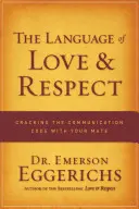 Die Sprache der Liebe und des Respekts: Knacken Sie den Kommunikationscode mit Ihrem Partner - The Language of Love & Respect: Cracking the Communication Code with Your Mate