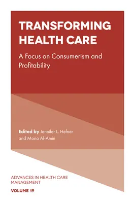 Die Umgestaltung des Gesundheitswesens: Fokus auf Konsum und Rentabilität - Transforming Healthcare: A Focus on Consumerism and Profitability