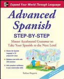 Spanisch für Fortgeschrittene Schritt-für-Schritt: Meistern Sie die beschleunigte Grammatik, um Ihr Spanisch auf die nächste Stufe zu heben - Advanced Spanish Step-By-Step: Master Accelerated Grammar to Take Your Spanish to the Next Level
