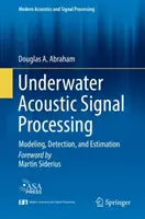 Akustische Signalverarbeitung unter Wasser: Modellierung, Erkennung und Schätzung - Underwater Acoustic Signal Processing: Modeling, Detection, and Estimation