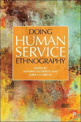 Ethnographie im Dienst des Menschen - Doing Human Service Ethnography