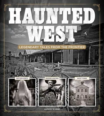 Gespenstischer Westen: Sagenhafte Geschichten aus dem Grenzland - Haunted West: Legendary Tales from the Frontier