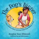 Das Abendessen für den Hund: Eine Geschichte von großer Barmherzigkeit und großem Glauben aus Matthäus 14-15 - The Dog's Dinner: A Story of Great Mercy and Great Faith from Matthew 14-15