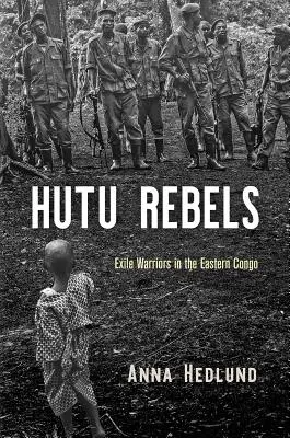 Hutu-Rebellen: Exilkrieger im Ostkongo - Hutu Rebels: Exile Warriors in the Eastern Congo
