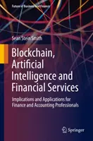 Blockchain, künstliche Intelligenz und Finanzdienstleistungen: Implikationen und Anwendungen für Finanz- und Buchhaltungsexperten - Blockchain, Artificial Intelligence and Financial Services: Implications and Applications for Finance and Accounting Professionals