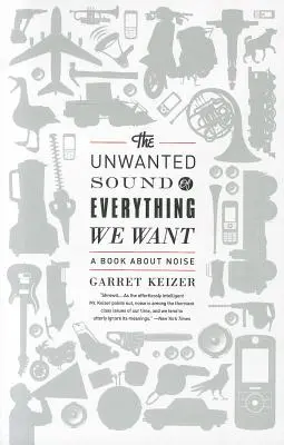 Der unerwünschte Klang von allem, was wir wollen: Ein Buch über Lärm - The Unwanted Sound of Everything We Want: A Book about Noise