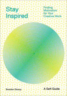 Inspiriert bleiben: Motivation für Ihre kreative Arbeit finden - Stay Inspired: Finding Motivation for Your Creative Work