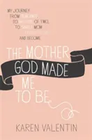 Die Mutter, zu der Gott mich gemacht hat - The Mother God Made Me to Be