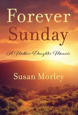 Für immer Sonntag: Eine Mutter-Tochter-Erinnerung - Forever Sunday: A Mother-Daughter Memoir