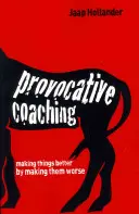 Provokatives Coaching: Dinge besser machen, indem man sie schlechter macht - Provocative Coaching: Making Things Better by Making Them Worse