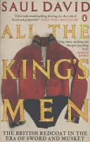 All the King's Men: Die britischen Rotröcke im Zeitalter von Schwert und Muskete - All the King's Men: The British Redcoat in the Era of Sword and Musket