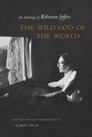 Der wilde Gott der Welt: Eine Anthologie von Robinson Jeffers - The Wild God of the World: An Anthology of Robinson Jeffers