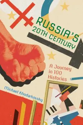 Russlands 20. Jahrhundert: Eine Reise in 100 Geschichten - Russia's 20th Century: A Journey in 100 Histories