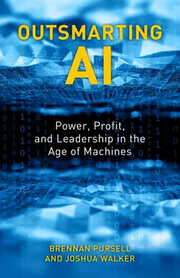 Die Überlistung der KI: Macht, Profit und Führung im Zeitalter der Maschinen - Outsmarting AI: Power, Profit, and Leadership in the Age of Machines