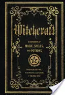 Hexerei: Ein Handbuch der Zaubersprüche und -tränke - Witchcraft: A Handbook of Magic Spells and Potions