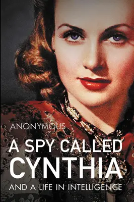 Eine Spionin namens Cynthia: Und ein Leben im Geheimdienst - A Spy Called Cynthia: And a Life in Intelligence