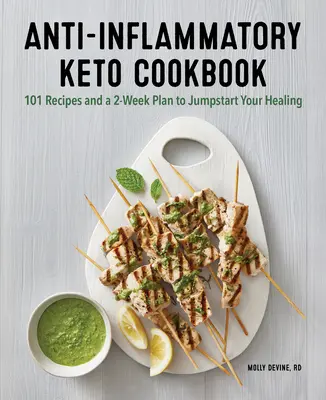 Antientzündliches Keto-Kochbuch: 100 Rezepte und ein 2-Wochen-Plan, um Ihre Heilung zu beschleunigen - Anti-Inflammatory Keto Cookbook: 100 Recipes and a 2-Week Plan to Jump-Start Your Healing