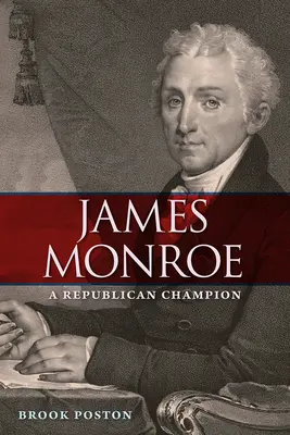 James Monroe: Ein republikanischer Champion - James Monroe: A Republican Champion