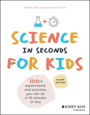 Wissenschaft in Sekundenschnelle für Kinder: Über 100 Experimente, die man in zehn Minuten oder weniger durchführen kann - Science in Seconds for Kids: Over 100 Experiments You Can Do in Ten Minutes or Less