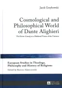 Die kosmologische und philosophische Welt des Dante Alighieri: Die Göttliche Komödie als mittelalterliche Vision des Universums - Cosmological and Philosophical World of Dante Alighieri: The Divine Comedy as a Medieval Vision of the Universe