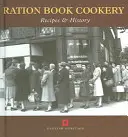 Ration Book Cookery: Rezepte & Geschichte - Ration Book Cookery: Recipes & History