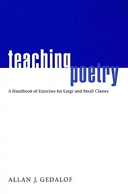 Poesie unterrichten: Ein Handbuch mit Übungen für große und kleine Klassen - Teaching Poetry: A Handbook of Exercises for Large and Small Classes