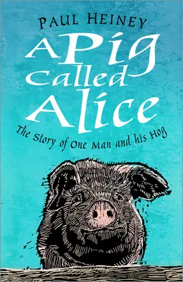 Ein Schwein namens Alice: Die Geschichte eines Mannes und seines Schweins - A Pig Called Alice: The Story of One Man and His Hog