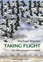 Aufbruch zum Flug - Die Vögel von Langford Lowfields - Taking Flight - The Birds of Langford Lowfields