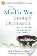 Der achtsame Weg durch die Depression: Befreien Sie sich von chronischem Unglücklichsein [mit CD] - The Mindful Way Through Depression: Freeing Yourself from Chronic Unhappiness [With CD]