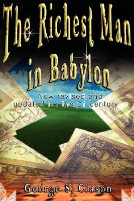 Der reichste Mann Babylons: Jetzt überarbeitet und aktualisiert für das 21. Jahrhundert - The Richest Man in Babylon: Now Revised and Updated for the 21st Century