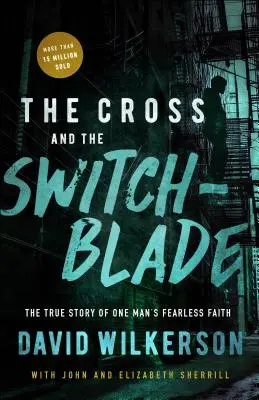 Das Kreuz und das Schnappmesser: Die wahre Geschichte des furchtlosen Glaubens eines Mannes - The Cross and the Switchblade: The True Story of One Man's Fearless Faith