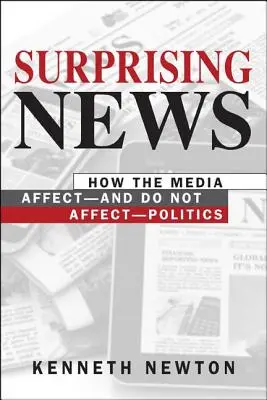 Überraschende Nachrichten - Wie die Medien die Politik beeinflussen - und wie sie sie nicht beeinflussen - Surprising News - How the Media Affect-and Do Not Affect-Politics