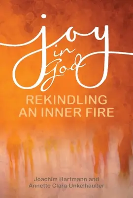 Freude an Gott: Ein inneres Feuer neu entfachen - Joy in God: Rekindling an Inner Fire