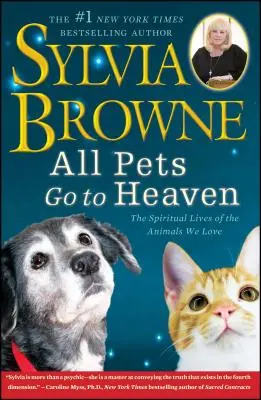 Alle Haustiere kommen in den Himmel: Das spirituelle Leben der Tiere, die wir lieben - All Pets Go to Heaven: The Spiritual Lives of the Animals We Love