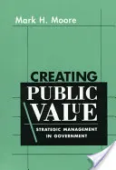 Öffentliche Wertschöpfung: Strategisches Management in der Verwaltung - Creating Public Value: Strategic Management in Government