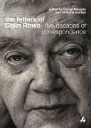 Die Briefe von Colin Rowe: Fünf Jahrzehnte Korrespondenz - The Letters of Colin Rowe: Five Decades of Correspondence