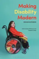 Behinderungen modern gestalten: Designgeschichten - Making Disability Modern: Design Histories