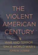 Das gewalttätige amerikanische Jahrhundert: Krieg und Terror seit dem Zweiten Weltkrieg - The Violent American Century: War and Terror Since World War II