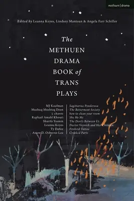 Das Methuen Drama Book of Trans Plays: Sagittarius Ponderosa; The Betterment Society; How to Clean Your Room; She He Me; The Devils Between Us; Doctor - The Methuen Drama Book of Trans Plays: Sagittarius Ponderosa; The Betterment Society; How to Clean Your Room; She He Me; The Devils Between Us; Doctor