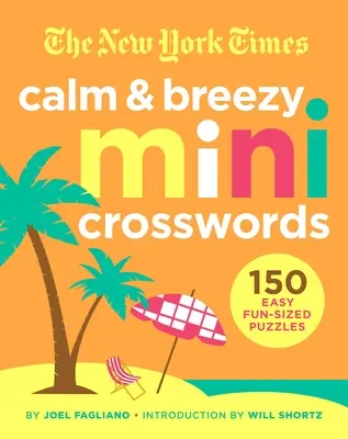 Die New York Times Ruhige und heitere Mini-Kreuzworträtsel: 150 einfache Rätsel in Spaßgröße - The New York Times Calm and Breezy Mini Crosswords: 150 Easy Fun-Sized Puzzles