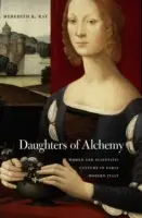 Töchter der Alchemie: Frauen und wissenschaftliche Kultur im Italien der frühen Neuzeit - Daughters of Alchemy: Women and Scientific Culture in Early Modern Italy