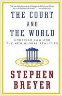 Das Gericht und die Welt: Amerikanisches Recht und die neuen globalen Realitäten - The Court and the World: American Law and the New Global Realities