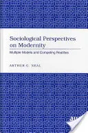 Soziologische Perspektiven auf die Moderne: Multiple Modelle und konkurrierende Realitäten - Sociological Perspectives on Modernity; Multiple Models and Competing Realities